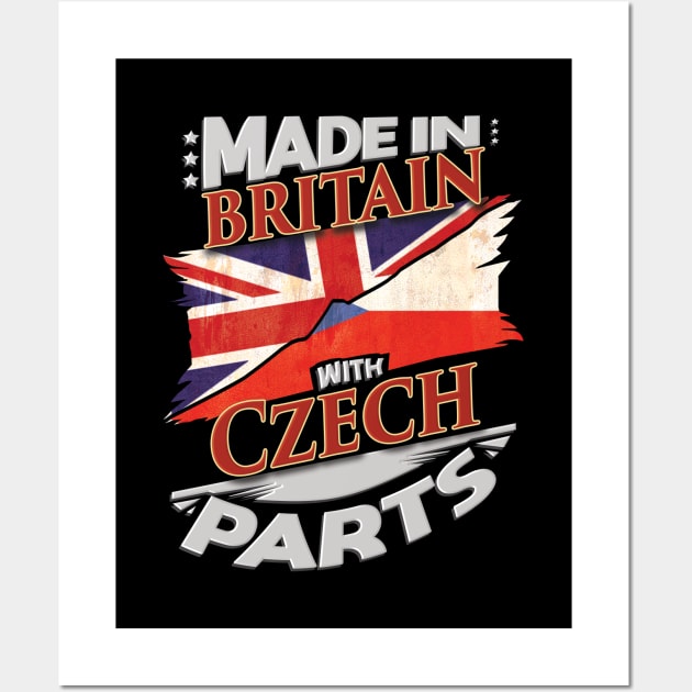 Made In Britain With Czech Parts - Gift for Czech From Czech Republic Wall Art by Country Flags